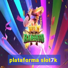 plataforma slot7k